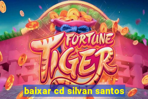 baixar cd silvan santos